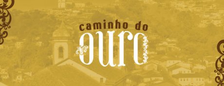 CAMINHO DO OURO - nova campanha